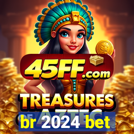 br 2024 bet